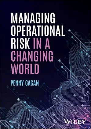 Book-Managing Operational Risk in a Changing World-Penny Cagan Book-Managing Operational Risk in a Changing World-Penny Cagan