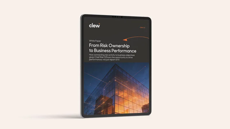 From Risk Ownership to Business Performance Clew Risk Software White Paper
