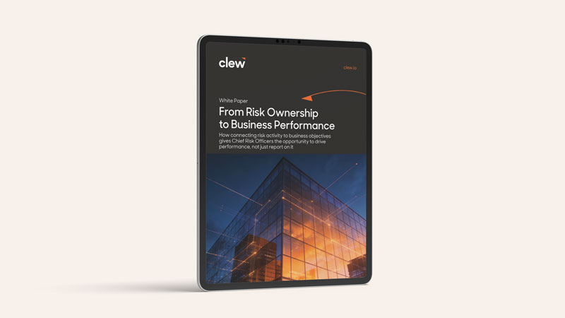 From Risk Ownership to Business Performance Clew Risk Software White Paper