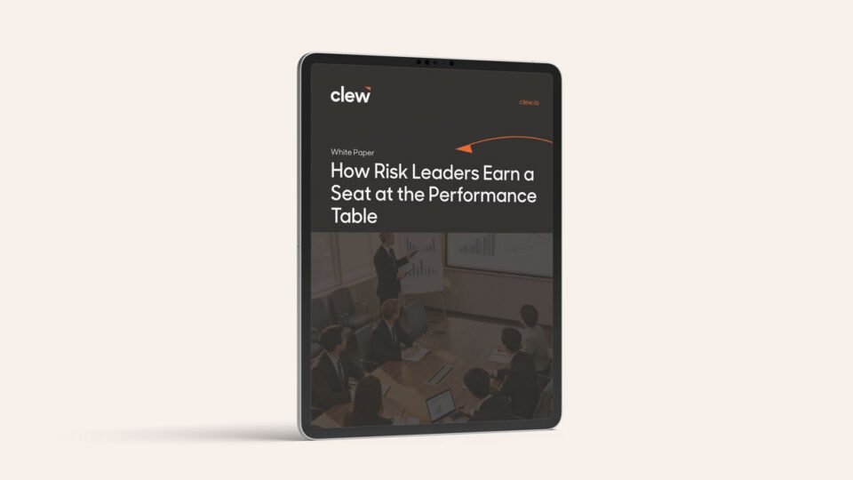 How Risk Leaders Earn a Seat at the Performance Table White Paper Clew