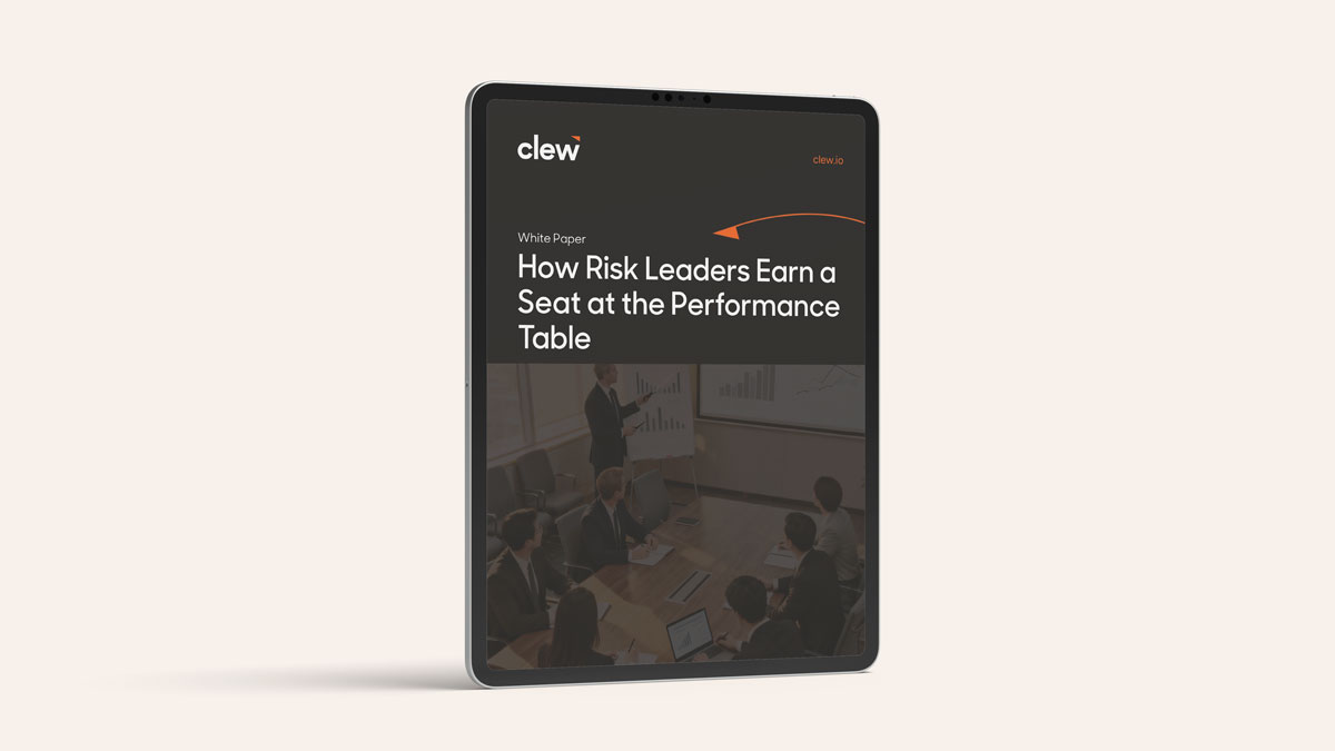 How Risk Leaders Earn a Seat at the Performance Table White Paper Clew